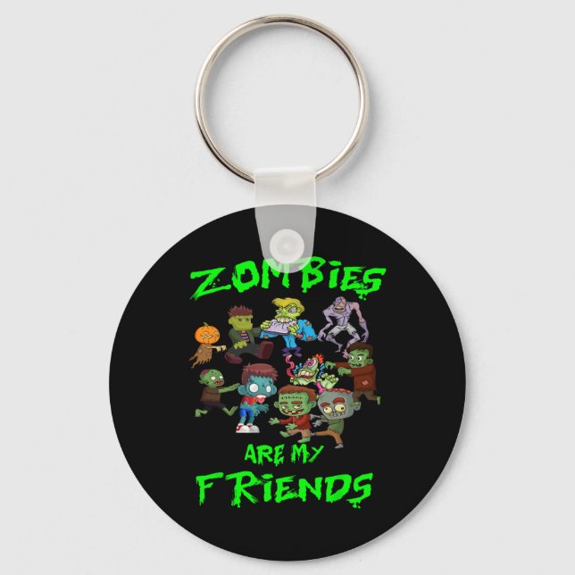 Zombies Are My Friends Halloween  Key Ring (Front)