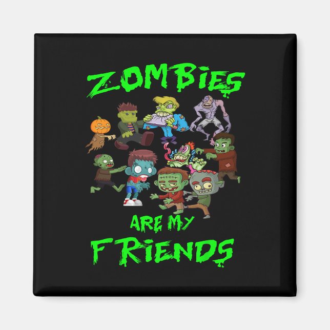 Zombies Are My Friends Halloween  Magnet (Front)