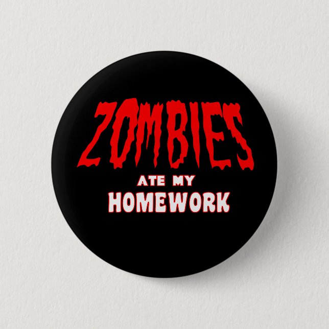Zombies Ate My Homework 6 Cm Round Badge (Front)