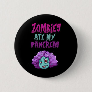 Zombies Ate My Pancreas T1d Type 1 Diabetes Girls  6 Cm Round Badge
