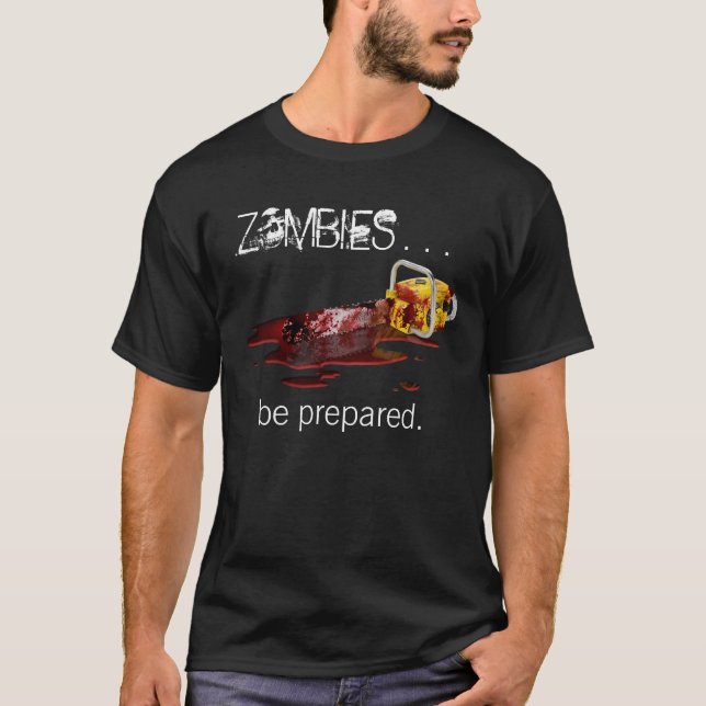 ZOMBIES . . . be prepared. - black T-Shirt (Front)