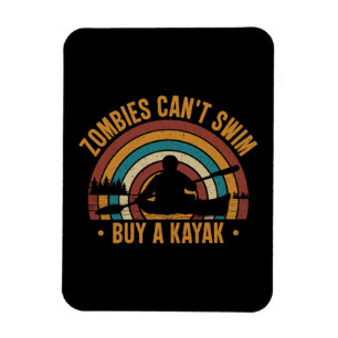 Zombies Can't Swim Buy a Kayak Magnet