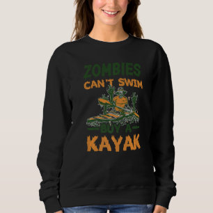 Zombies Can't Swim Buy A Kayak Premium Sweatshirt