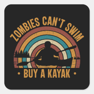 Zombies Can't Swim Buy a Kayak Square Sticker