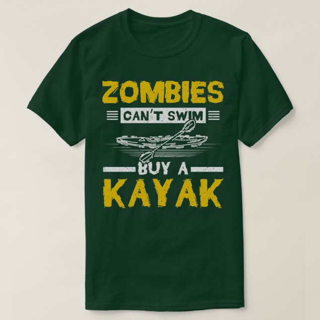 Zombies Canx27t Swim Buy A Kayak T-Shirt (Design Front)