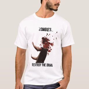 Zombies..., Destroy the Brain T-Shirt