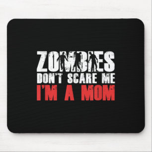 Zombies Don't E Me I'm A Mom Funny Zombie Lover Qu Mouse Pad