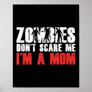 Zombies Don't E Me I'm A Mom Funny Zombie Lover Qu Poster