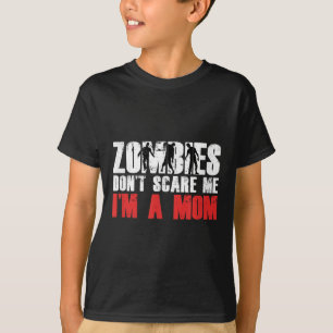 Zombies Don't E Me I'm A Mom Funny Zombie Lover Qu T-Shirt