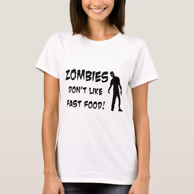 Zombies Don't Like Fast Food T-Shirt (Front)