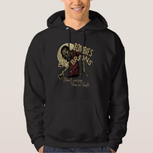 Zombies Eat Brains Don't Worry You're Safe Funny H Hoodie