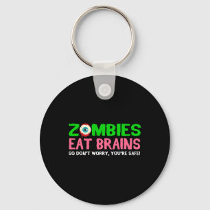Zombies Eat Brains Don't Worry You're Safe Funny H Key Ring