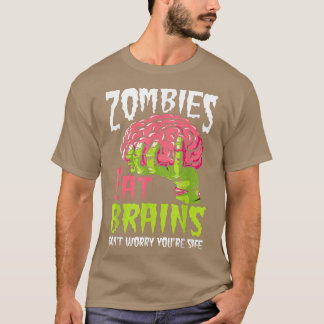 Zombies Eat Brains Don't Worry You're Safe Funny H T-Shirt