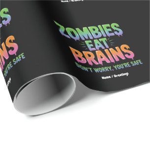 Zombies Eat Brains? Don't Worry, You're Safe Funny Wrapping Paper