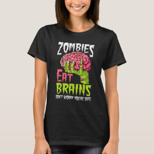 Zombies Eat Brains Don't Worry You're Safe Hallow T-Shirt