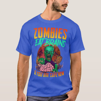 Zombies Eat Brains So You Are Safe Now - Funny Hal T-Shirt