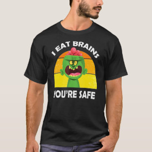 Zombies Eat Brains You Are Safe For Halloween T-Shirt