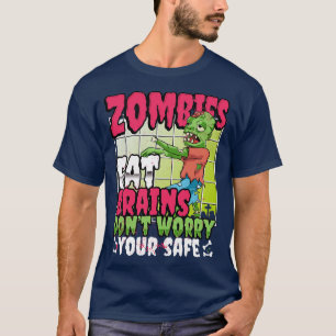 Zombies eat brains you are safe T-Shirt
