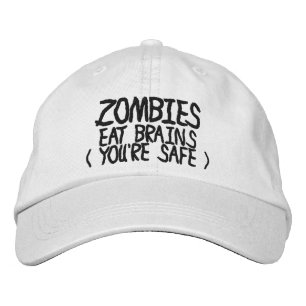 Zombies Eat Brains Youre Safe Embroidered Hat