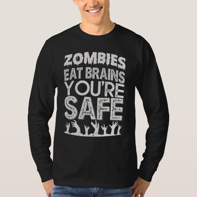 Zombies Eat Brains You're Safe  Quotes For Men Wom T-Shirt (Front)