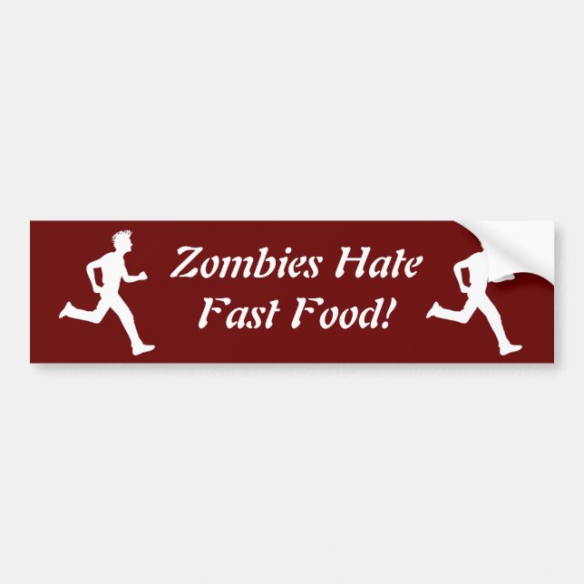 Zombies Hate Fast Food! Bumper Sticker (Front)