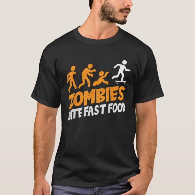 Zombies Hate Fast Food I Skateboarder Halloween Sk T-Shirt (Front)