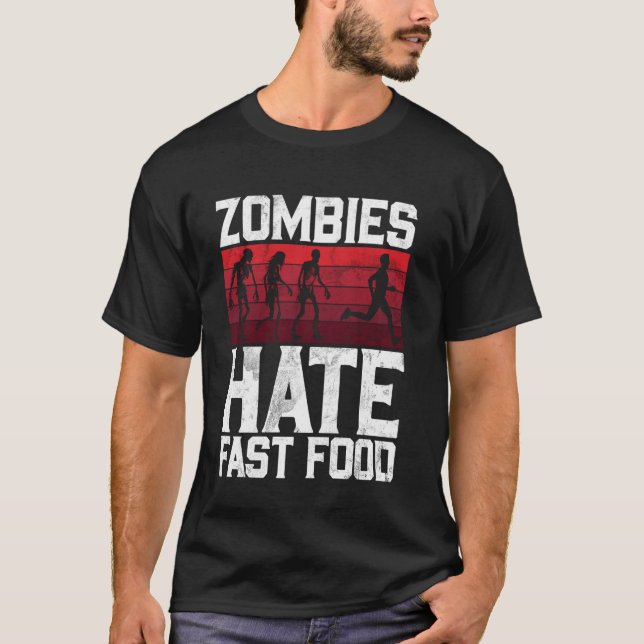 Zombies Hate Fast Food Zombie T-Shirt (Front)