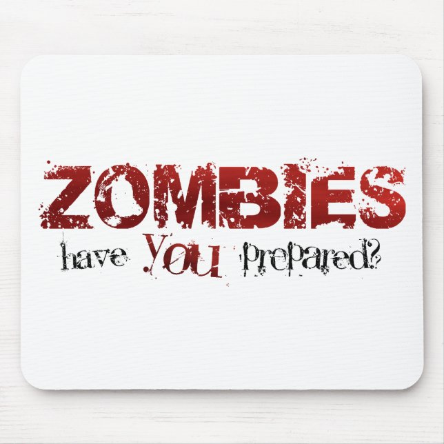 Zombies: Have You Prepared? Mouse Pad (Front)