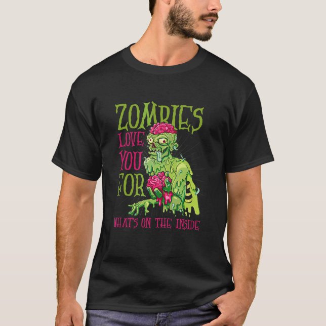 Zombies Love You For What's On The Inside Zombie H T-Shirt (Front)