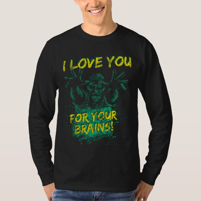 Zombies Love You For Your Brains For Men Women & K T-Shirt (Front)