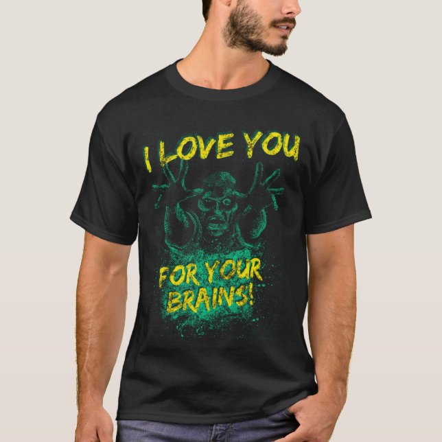 Zombies Love You For Your Brains For Men Women & K T-Shirt (Front)