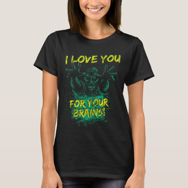 Zombies Love You For Your Brains For Men Women & K T-Shirt (Front)
