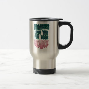 Zombies Love You For Your Brains! Travel Mug