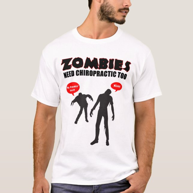 Zombies Need Chiropractic Too T-Shirt (Front)