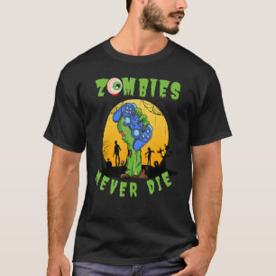 Zombies Never Die Cool Zombie Graphics Video Games T-Shirt