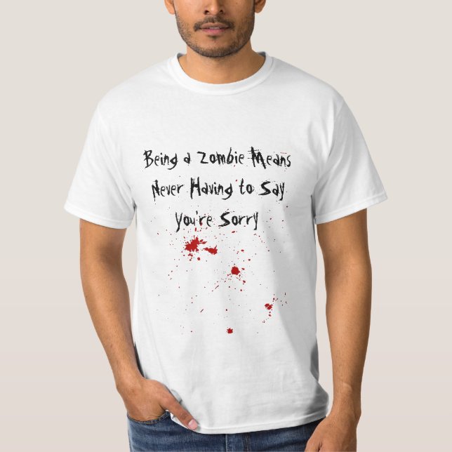 Zombies Never Say Sorry T-Shirt (Front)