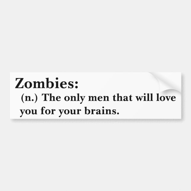 Zombies-only men who will love you for your brains bumper sticker (Front)