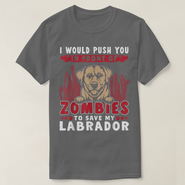 Zombies To Save My Labrador Funny Halloween Dog  T-Shirt (Design Front)