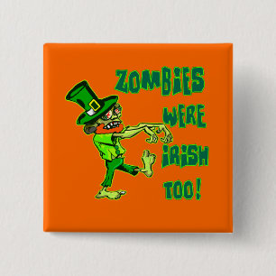 Zombies Were Irish Too! 15 Cm Square Badge