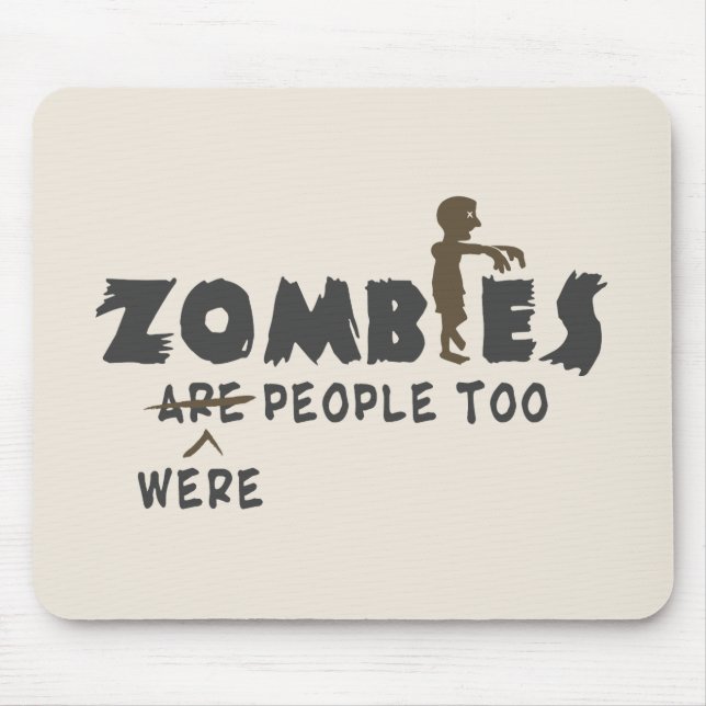 Zombies Were People Too Mouse Pad (Front)