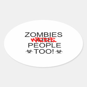 Zombies Were People Too Oval Sticker