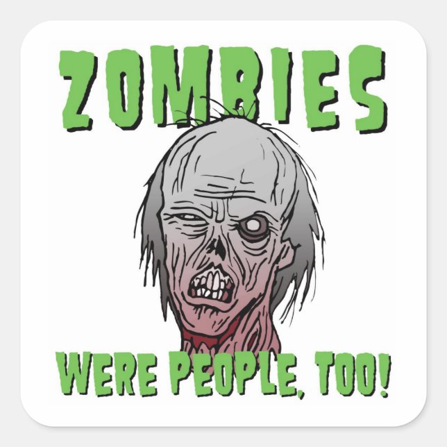 Zombies Were People, Too Sticker (Front)