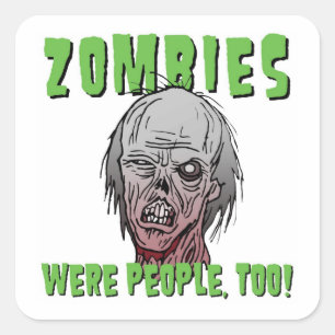 Zombies Were People, Too Sticker