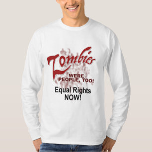 zombies were people too! T-Shirt