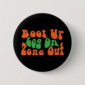 Zone Out! 6 Cm Round Badge