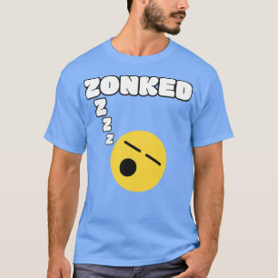 Zonked Funny Tired Word With Sleepy Face T-Shirt