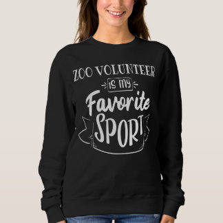 Zoo Volunteer Is My Favourite Sport Sweatshirt