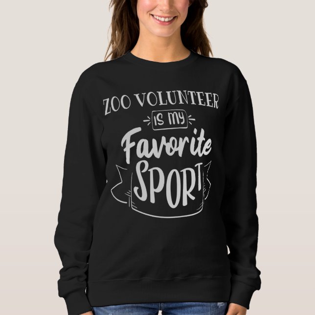 Zoo Volunteer Is My Favourite Sport Sweatshirt (Front)