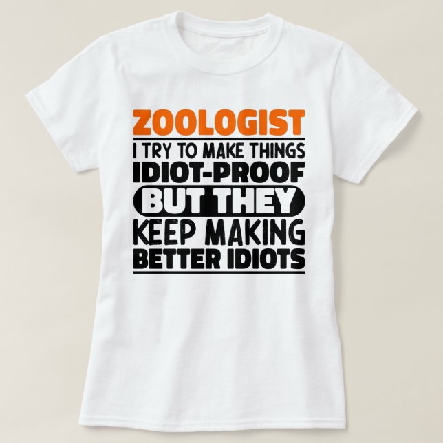 Zoologist I Try To Make Things Funny Sayings Cool T-Shirt (Design Front)