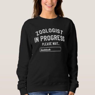 Zoologist In Progress Please Wait Wildlife Biologi Sweatshirt